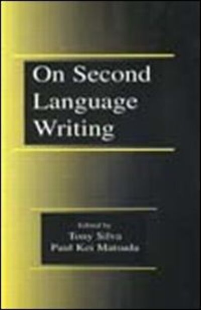 Cover for Tony Silva · On Second Language Writing (Hardcover Book) (2000)