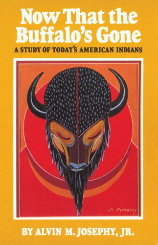 Cover for Alvin M. Josephy Jr. · Now That the Buffalo's Gone: a Study of Today's American Indians (Paperback Book) (2019)