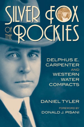 Cover for Daniel Tyler · Silver Fox of the Rockies: Delphus E. Carpenter and Western Water Compacts (Inbunden Bok) [First edition] (2003)