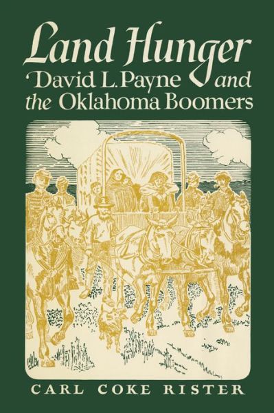 Land Hunger: David L. Payne and the Oklahoma Boomers - Carl Coke Rister - Books - University of Oklahoma Press - 9780806148151 - December 1, 1942