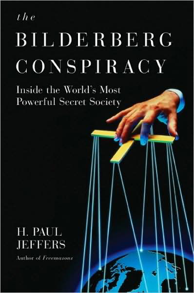 Cover for H. Paul Jeffers · The Bilderberg Conspiracy: Inside the World's Most Powerful Secret Society (Paperback Book) (2009)