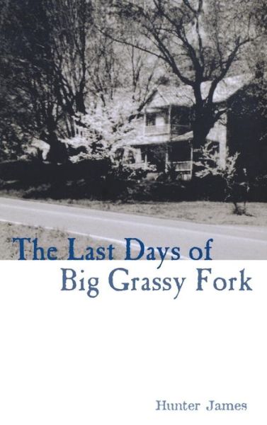 Cover for Hunter James · The Last Days of Big Grassy Fork (Hardcover Book) (2002)