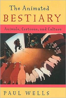 Cover for Paul Wells · The Animated Bestiary: Animals, Cartoons, and Culture (Paperback Book) (2008)