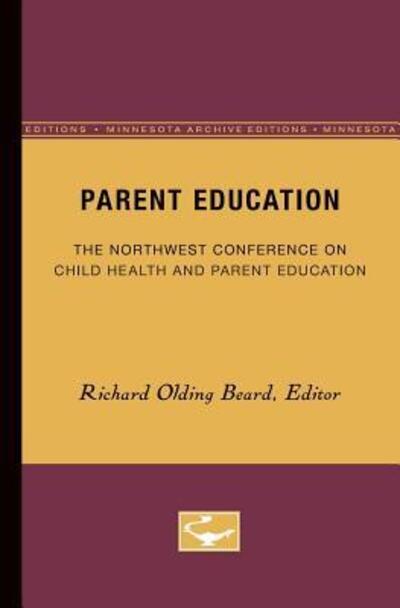 Cover for Beard, Richard, Aia · Parent Education: The Northwest Conference on Child Health and Parent Education (Paperback Book) [Minne edition] (1927)