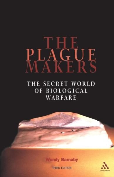 Cover for Wendy Barnaby · Plague Makers: The Secret World of Biological Warfare Third Edition (Paperback Book) [3rd edition] (2002)