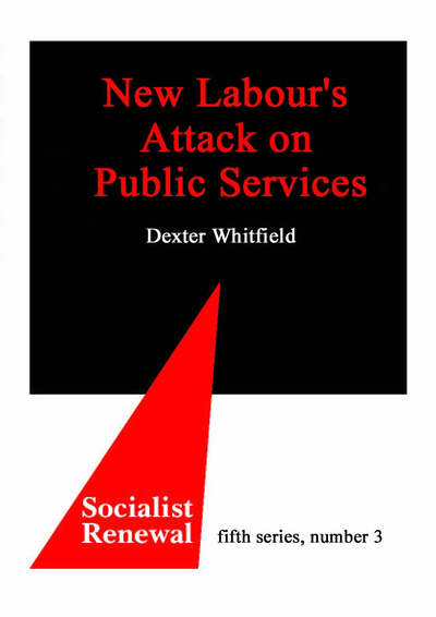 Cover for Dexter Whitfield · New Labour's Attack on Public Services (Taschenbuch) [New edition] (2011)