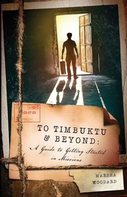 To Timbuktu and beyond - Marsha Woodard - Bøger - William Carey Library - 9780878080151 - 1. juni 2009