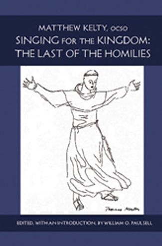 Cover for Matthew Kelty · Singing for the Kingdom: the Last of the Homilies (Paperback Book) (2008)