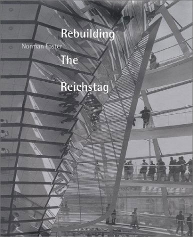 Rebuilding the Reichstag - Norman Foster - Books - Overlook Hardcover - 9780879517151 - June 19, 2000