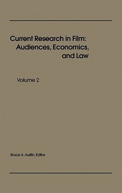 Cover for Bruce a Austin · Current Research in Film: Audiences, Economics, and Law; Volume 2 (Hardcover Book) (1986)
