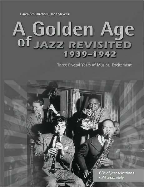 Cover for John Stevens · A Golden Age of Jazz Revisited 1939-1942: Three Pivotal Years of Musical Excitement when Jazz Was World's Popular Music (Paperback Bog) (2008)