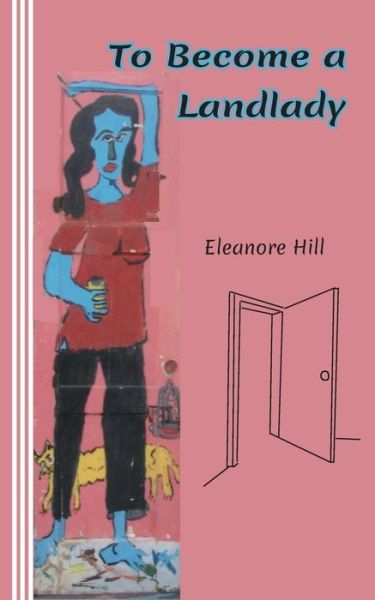 Eleanore Hill · To Become a Landlady: a Testimonial (Paperback Book) (2014)