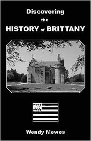 Discovering the History of Brittany - Wendy Mewes - Books - Red Dog Books - 9780953600151 - January 11, 2006