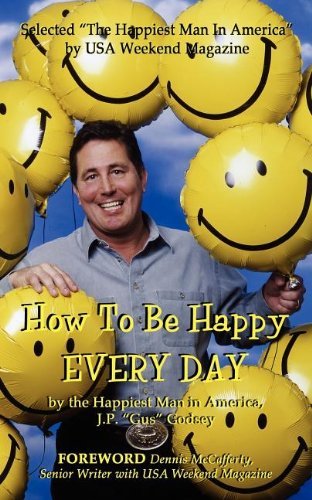 Cover for J P &quot;&quot;Gus&quot;&quot; Godsey · How to Be Happy EVERYDAY (Taschenbuch) (2005)