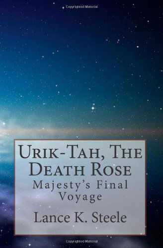 Cover for Lance K. Steele · Urik-tah, the Death Rose (Paperback Book) (2011)