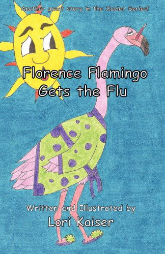 Cover for Lori Kaiser · Florence Flamingo Gets the Flu (Paperback Book) (2012)