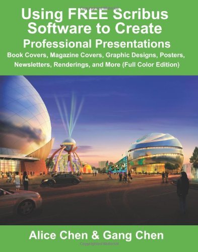 Using Free Scribus Software to Create Professional Presentations: Book Covers, Magazine Covers, Graphic Designs, Posters, Newsletters, Renderings, and More - Gang Chen - Bøger - ArchiteG, Incorporated - 9780984374151 - 12. december 2010