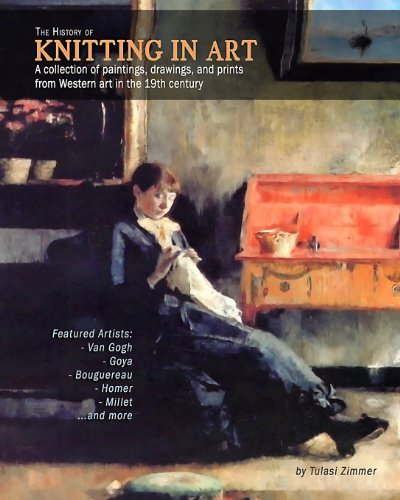 Cover for Tulasi Zimmer · The History of Knitting in Art: a Collection of Paintings, Drawings, and Prints from Western Art in the 19th Century (Pocketbok) (2013)