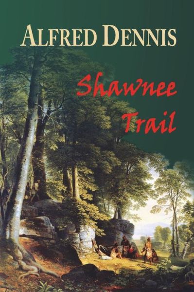 Cover for Alfred Dennis · Shawnee Trail (Paperback Book) [Revised edition] (2014)