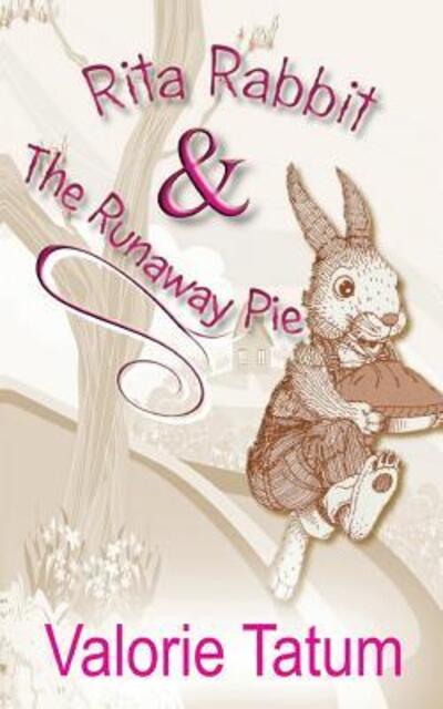 Cover for Valorie Tatum · Rita Rabbit and the Runaway Pie (Paperback Book) (2015)