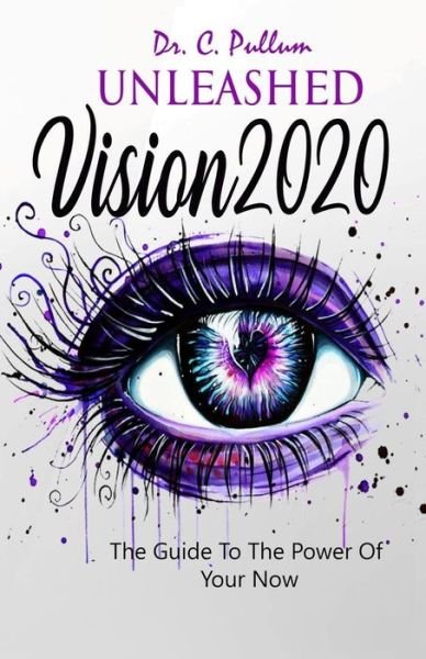 Catrina Pullum · Unleashed Vision 2020 (Paperback Book) (2020)
