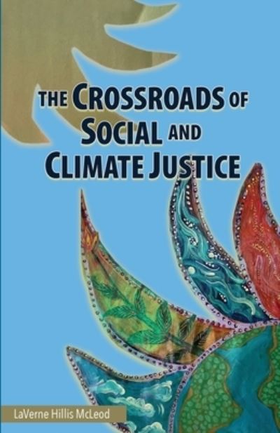 Cover for Laverne Hillis McLeod · Crossroads of Social and Climate Justice (Book) (2022)