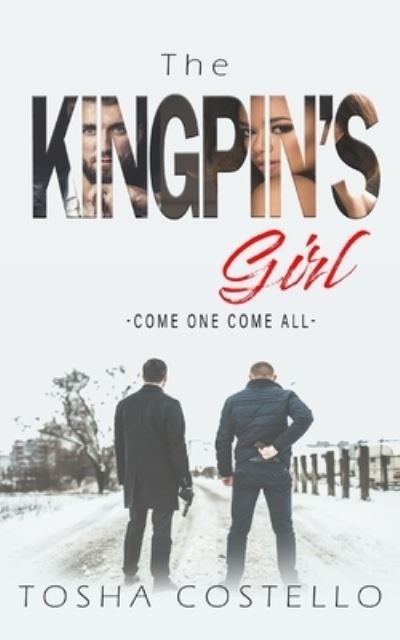 Cover for Tosha Costello · The Kingpin's Girl : Come One Come All (Paperback Bog) (2020)