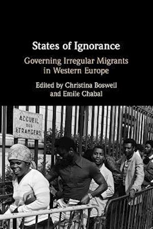 Cover for States of Ignorance: Governing Irregular Migrants in Western Europe (Paperback Book) (2025)