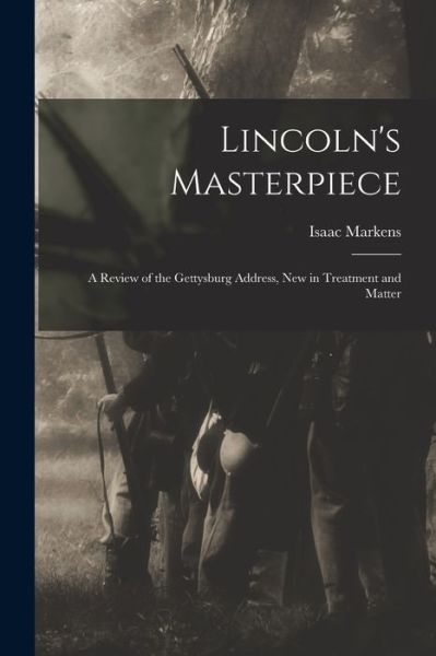 Cover for Isaac 1846-1928 Markens · Lincoln's Masterpiece (Paperback Bog) (2021)