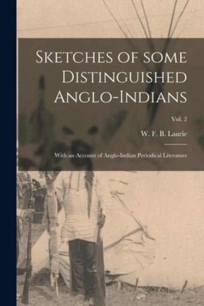 Cover for W F B (William Ferguson Be Laurie · Sketches of Some Distinguished Anglo-Indians (Taschenbuch) (2021)