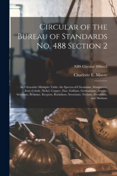 Cover for Charlotte E Moore · Circular of the Bureau of Standards No. 488 Section 2 (Paperback Book) (2021)