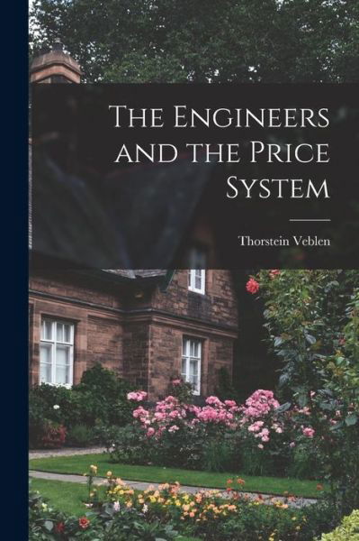 Cover for Thorstein Veblen · Engineers and the Price System (Bog) (2022)