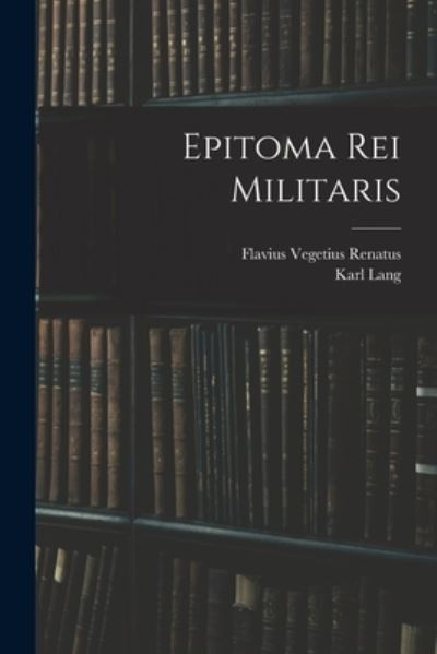 Cover for Flavius Vegetius Renatus · Epitoma Rei Militaris (Book) (2022)