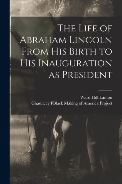 Cover for Ward Hill Lamon · Life of Abraham Lincoln from His Birth to His Inauguration As President (Buch) (2022)