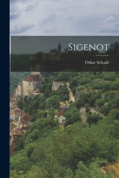 Cover for Oskar Schade · Sigenot (Bok) (2022)