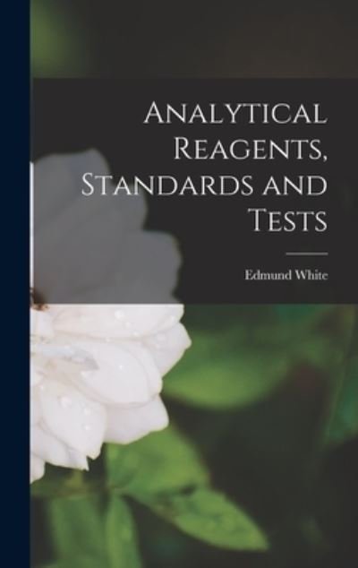 Cover for Edmund White · Analytical Reagents, Standards and Tests (Buch) (2022)
