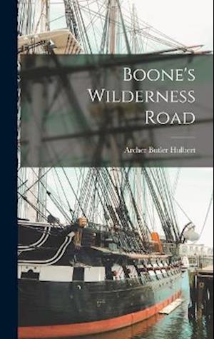 Cover for Archer Butler Hulbert · Boone's Wilderness Road (Book) (2022)