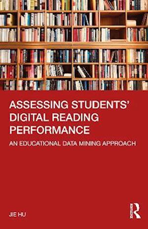 Cover for Jie HU · Assessing Students' Digital Reading Performance: An Educational Data Mining Approach (Paperback Book) (2022)