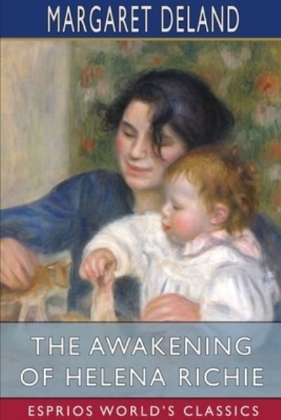 Cover for Margaret Deland · The Awakening of Helena Richie (Esprios Classics) (Pocketbok) (2024)