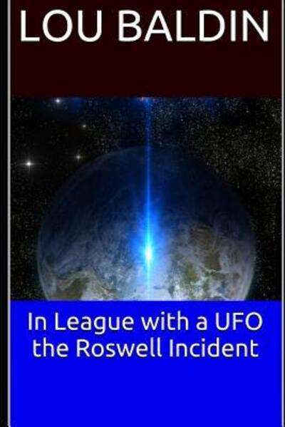 Cover for Lou Baldin · In League with a UFO the Roswell Incident (Paperback Book) (2009)