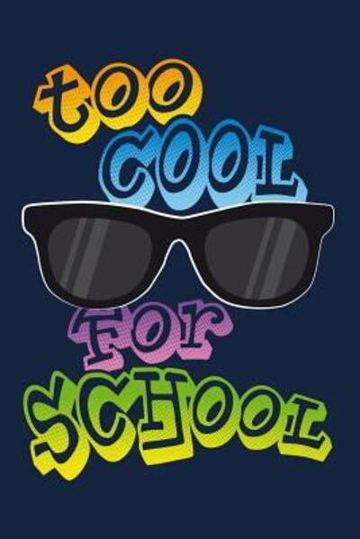 Too cool for School - Pausenhof Publishing - Kirjat - Independently Published - 9781077839151 - keskiviikko 3. heinäkuuta 2019