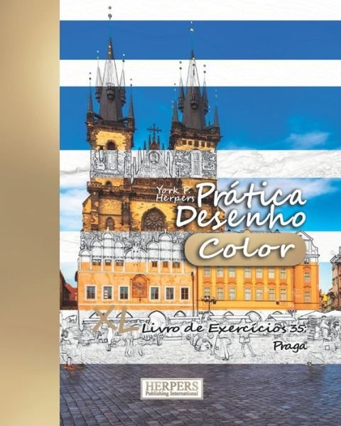 Prática Desenho [Color] - XL Livro de Exercícios 35 : Praga - York P. Herpers - Bøker - Independently Published - 9781086947151 - 5. august 2019