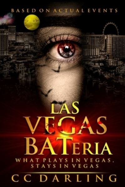 Cover for CC Darling · LAS VEGAS BATeria What Plays in Vegas, Stays in Vegas! (Based on Actual Events) (Paperback Bog) (2020)