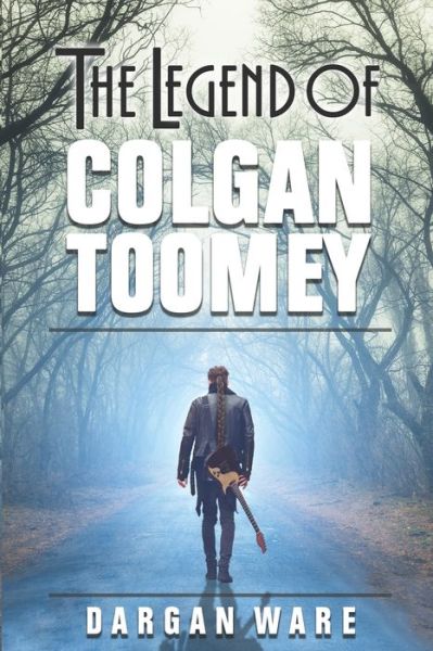 Cover for Dargan Ware · The Legend of Colgan Toomey (Paperback Book) (2019)