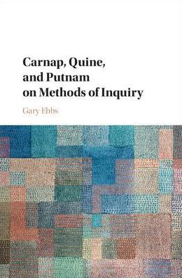 Cover for Ebbs, Gary (Indiana University) · Carnap, Quine, and Putnam on Methods of Inquiry (Gebundenes Buch) (2017)