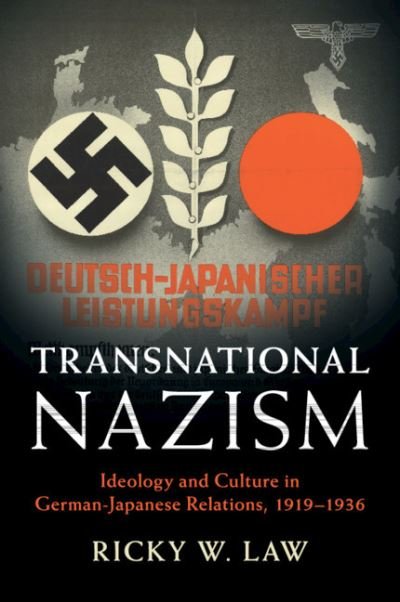 Cover for Law, Ricky W. (Carnegie Mellon University, Pennsylvania) · Transnational Nazism: Ideology and Culture in German-Japanese Relations, 1919–1936 - Publications of the German Historical Institute (Paperback Bog) (2020)