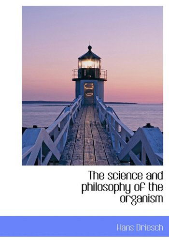 Cover for Hans Driesch · The Science and Philosophy of the Organism (Hardcover Book) (2010)