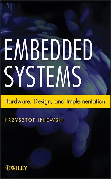 Cover for Iniewski, Krzysztof (University of Alberta in Edmonton) · Embedded Systems: Hardware, Design and Implementation (Hardcover Book) (2013)