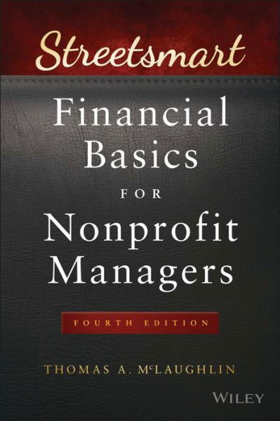 Cover for McLaughlin, Thomas A. (BDO Seidmon LLP) · Streetsmart Financial Basics for Nonprofit Managers - Wiley Nonprofit Law, Finance and Management Series (Pocketbok) (2016)