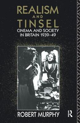 Cover for Robert Murphy · Realism and Tinsel: Cinema and Society in Britain 1939-48 - Cinema and Society (Hardcover Book) (2016)